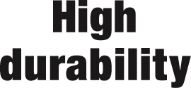 Hight durability